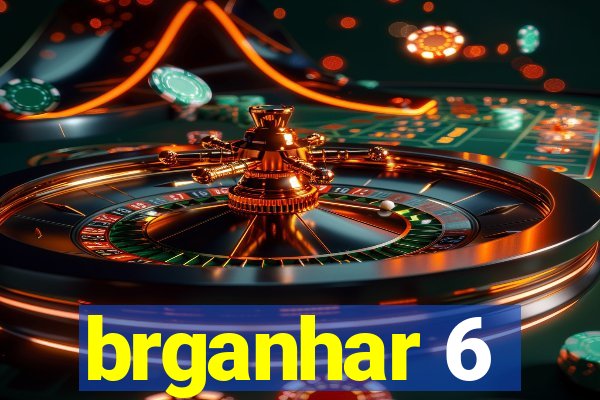 brganhar 6